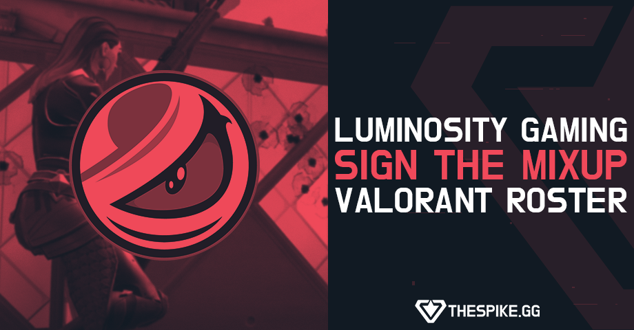 Luminosity Gaming sign the MIXUP VALORANT roster | VALORANT Esports ...
