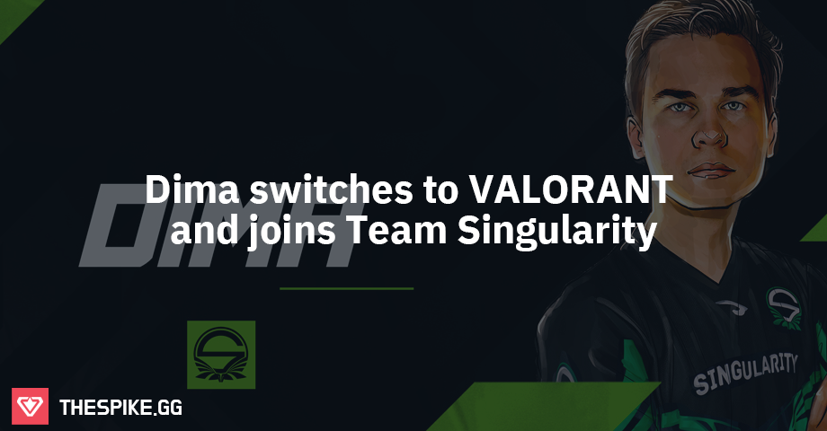 Dima switches to VALORANT to join Team Singularity | VALORANT Esports ...
